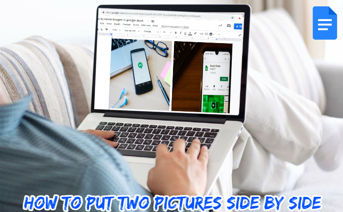 You are currently viewing How To Put Two Pictures Side By Side In Google Docs