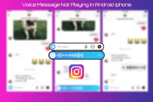 Read more about the article Instagram Voice Message Not Playing In Android Iphone