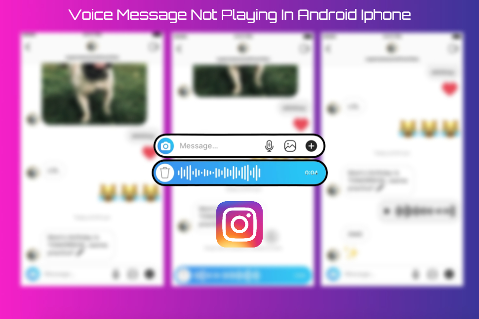 Instagram Voice Message Not Playing In Android Iphone