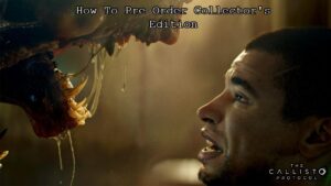 Read more about the article How To Pre Order Callisto Protocol Collector’s Edition