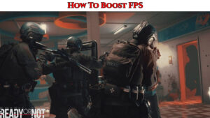 Read more about the article How To Boost FPS In Ready Or Not