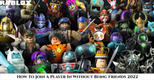 Read more about the article How To Join A Player In Roblox Without Being Friends 2022