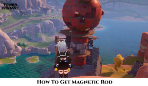 Read more about the article How To Get Magnetic Rod In Tower Of Fantasy