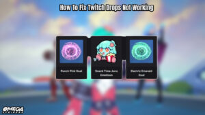 Read more about the article How To Fix Twitch Drops Not Working In Omega Strikers