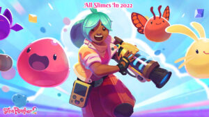 Read more about the article All Slimes In Slime Rancher 2 2022