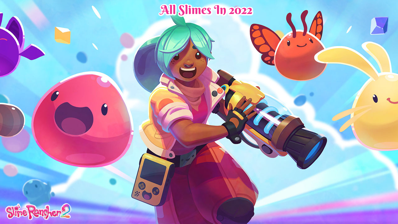 You are currently viewing All Slimes In Slime Rancher 2 2022