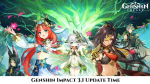 Read more about the article Genshin Impact 3.1 Update Time