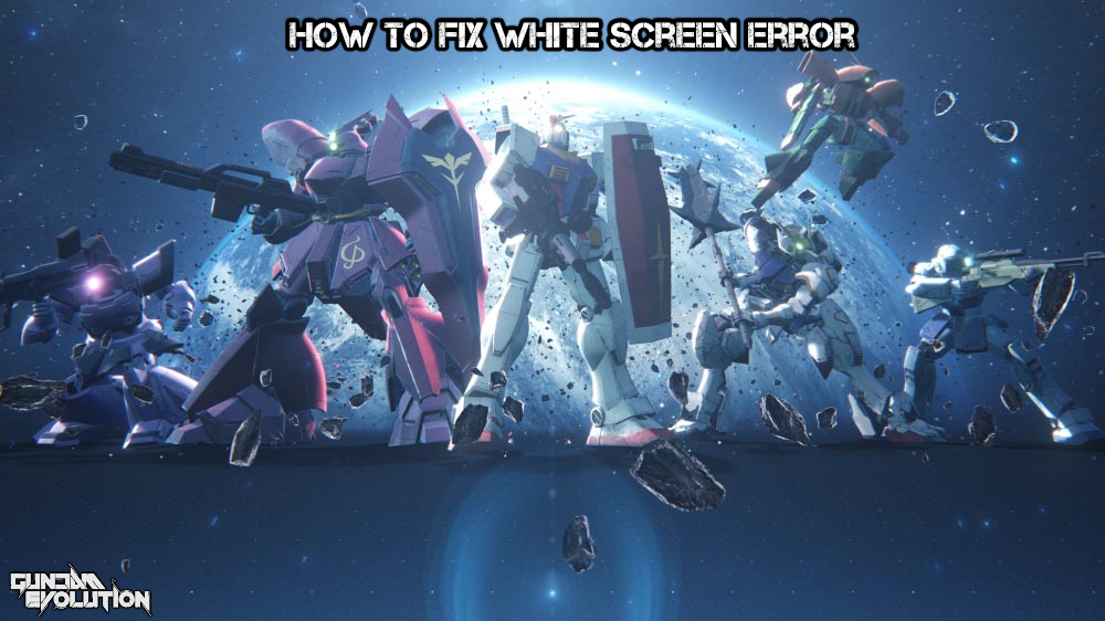 You are currently viewing How To Fix White Screen Error In Gundam Evolution