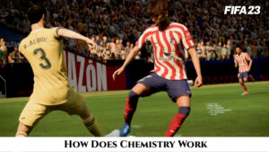 Read more about the article How Does Chemistry Work In Fifa 23