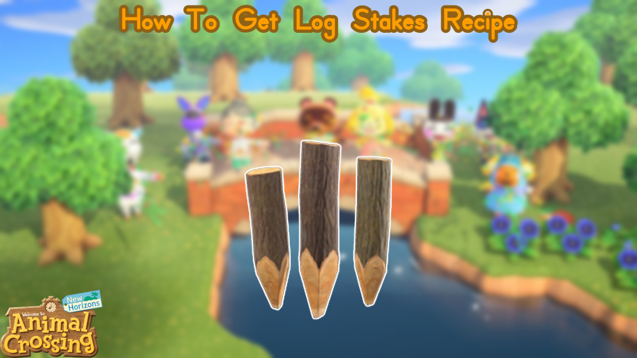 Read more about the article How To Get Log Stakes Recipe In Animal Crossing New Horizons