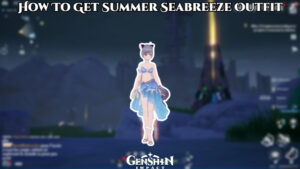 Read more about the article How To Get Summer Seabreeze Outfit In Tower Of Fantasy