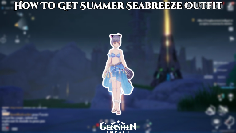 You are currently viewing How To Get Summer Seabreeze Outfit In Tower Of Fantasy