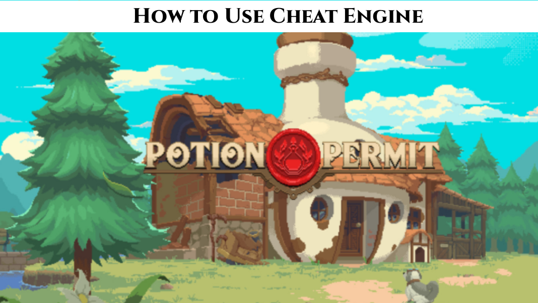You are currently viewing How to Use Cheat Engine in Potion Permit