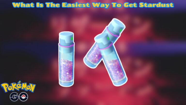 Read more about the article What Is The Easiest Way To Get Stardust In Pokemon Go