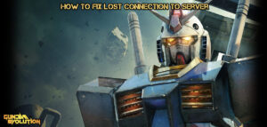 Read more about the article How To Fix Lost Connection To Server In Gundam Evolution