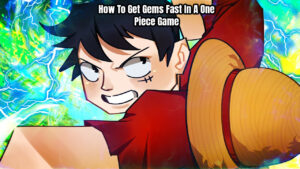 Read more about the article How To Get Gems Fast In A One Piece Game