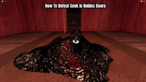 Read more about the article How To Defeat Seek In Roblox Doors