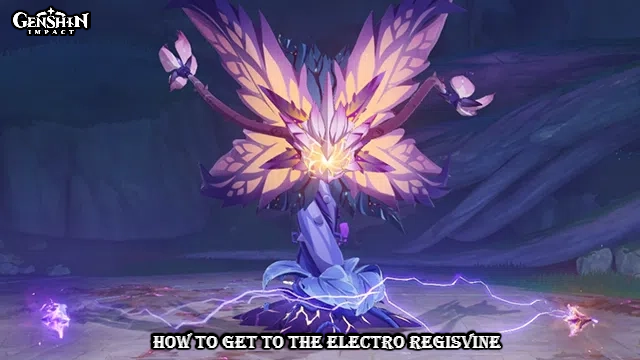 You are currently viewing How To Get To The Electro Regisvine In Genshin Impact