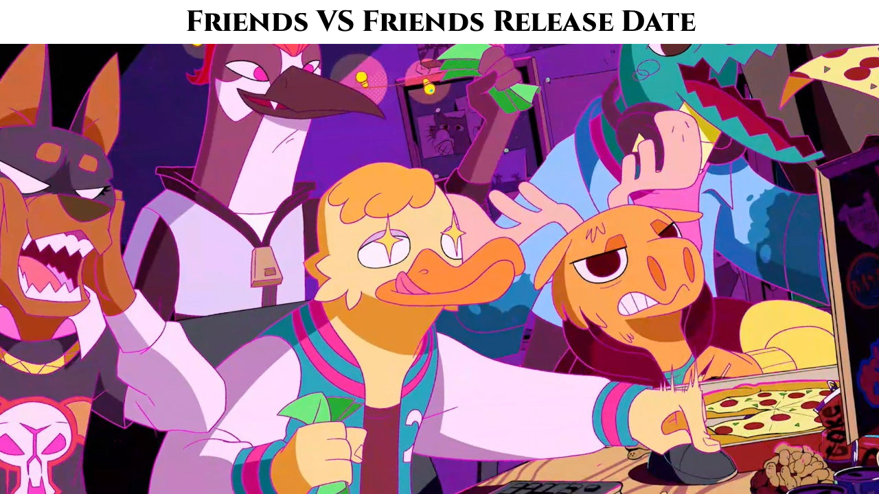 Read more about the article Friends VS Friends Release Date