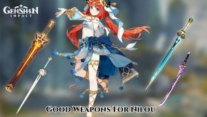 Read more about the article Good Weapons For Nilou In Genshin Impact