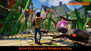 Read more about the article How Do Shared Worlds Work In Grounded