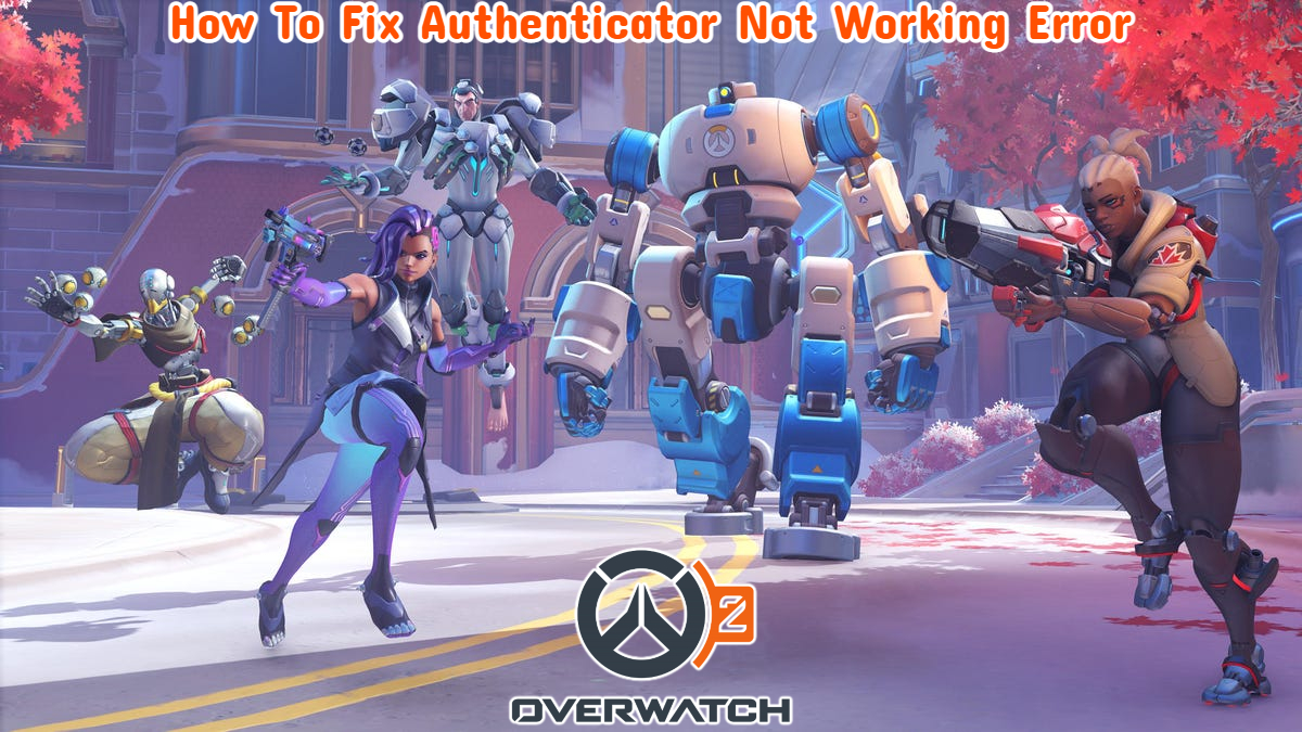 You are currently viewing How To Fix Authenticator Not Working Error In Overwatch 2