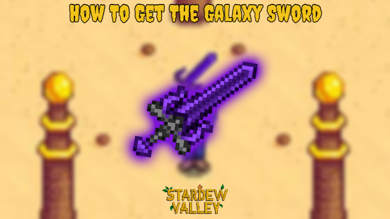 You are currently viewing How To Get The Galaxy Sword In Stardew Valley