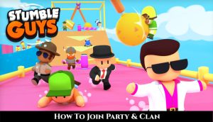 Read more about the article How To Join Party & Clan In Stumble Guys