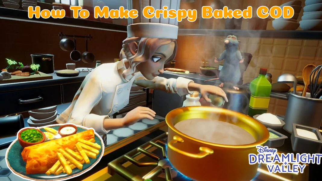 You are currently viewing How To Make Crispy Baked Cod In Dreamlight Valley