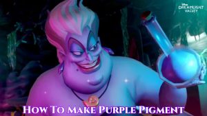 Read more about the article How To Make Purple Pigment In Dreamlight Valley