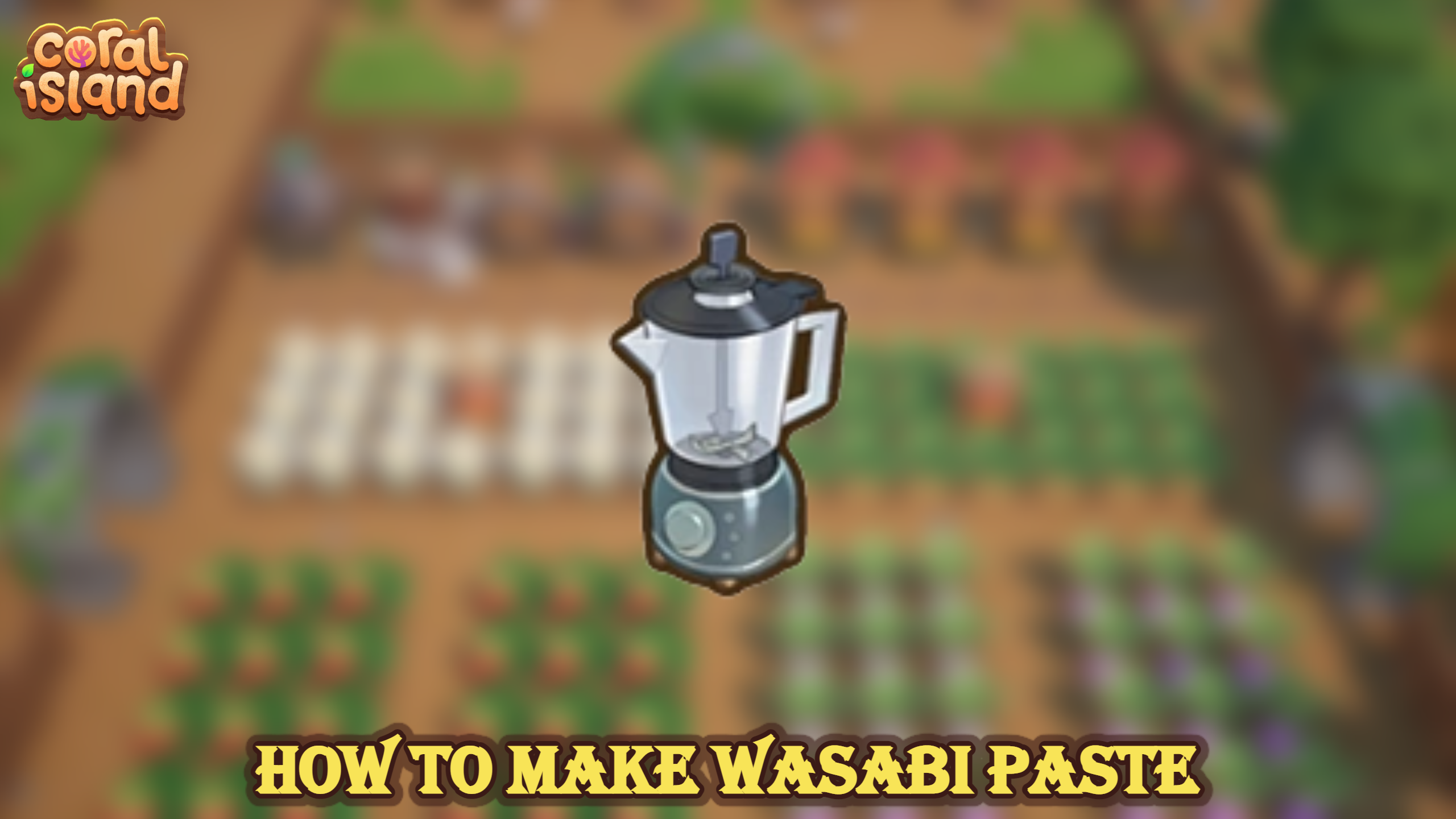 Read more about the article How To Make Wasabi Paste In Coral Island