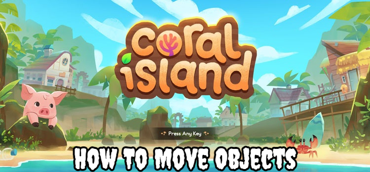You are currently viewing How To Move Objects In Coral Island