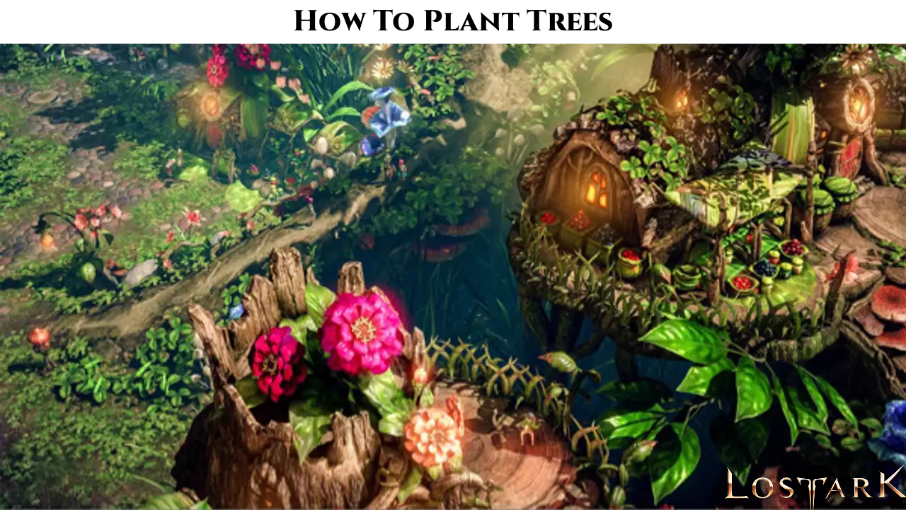 You are currently viewing How To Plant Trees In Lost Ark
