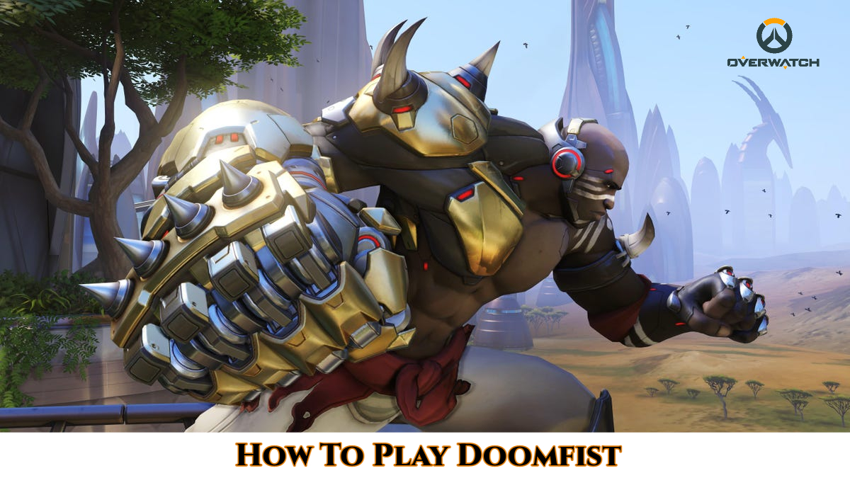 You are currently viewing How To Play Doomfist In Overwatch 2