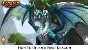 Read more about the article How To Unlock First Dragon In Evony 2022