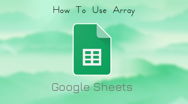 You are currently viewing How To Use Array In Google Sheets