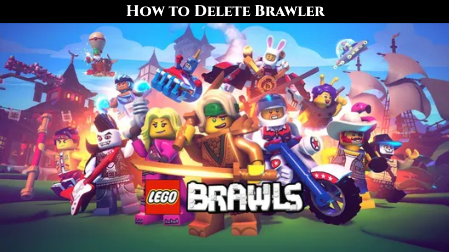 How to Delete Brawler In LEGO Brawls 1