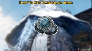 Read more about the article How To Get Dark Moon Ring In Elden Ring