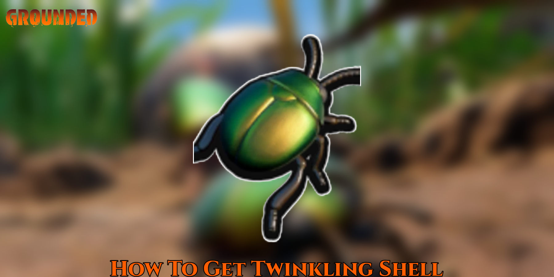 You are currently viewing How To Get Twinkling Shell In Grounded