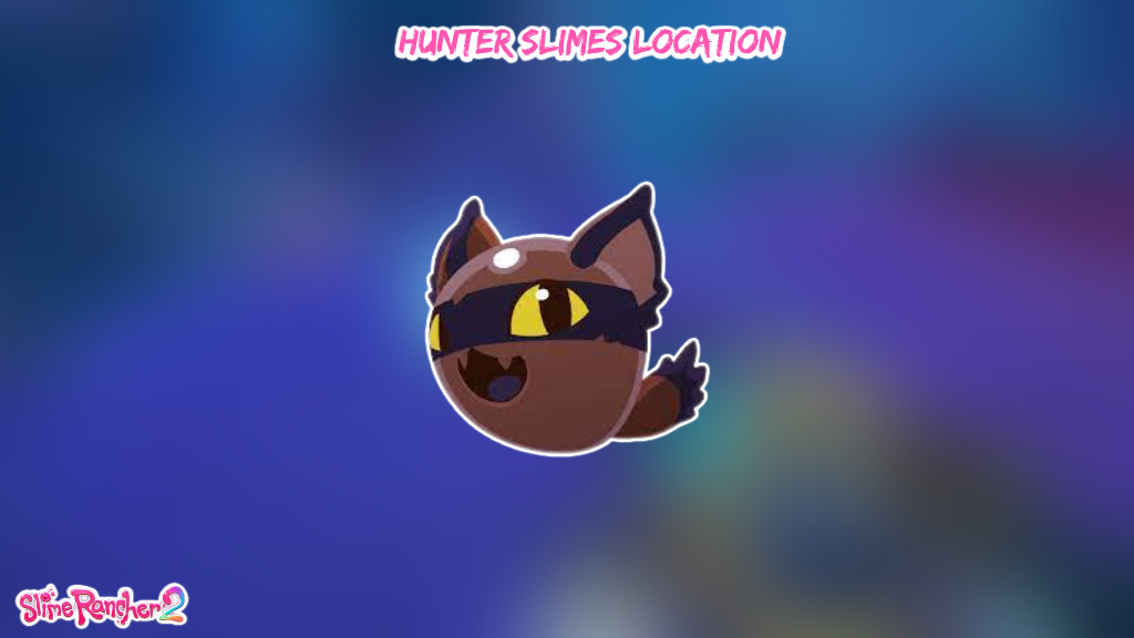 You are currently viewing Hunter Slimes Location In Slime Rancher 2