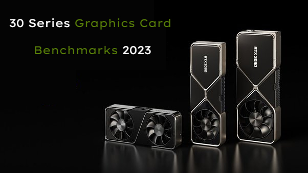 You are currently viewing 30 Series Graphics Card Benchmarks 2023
