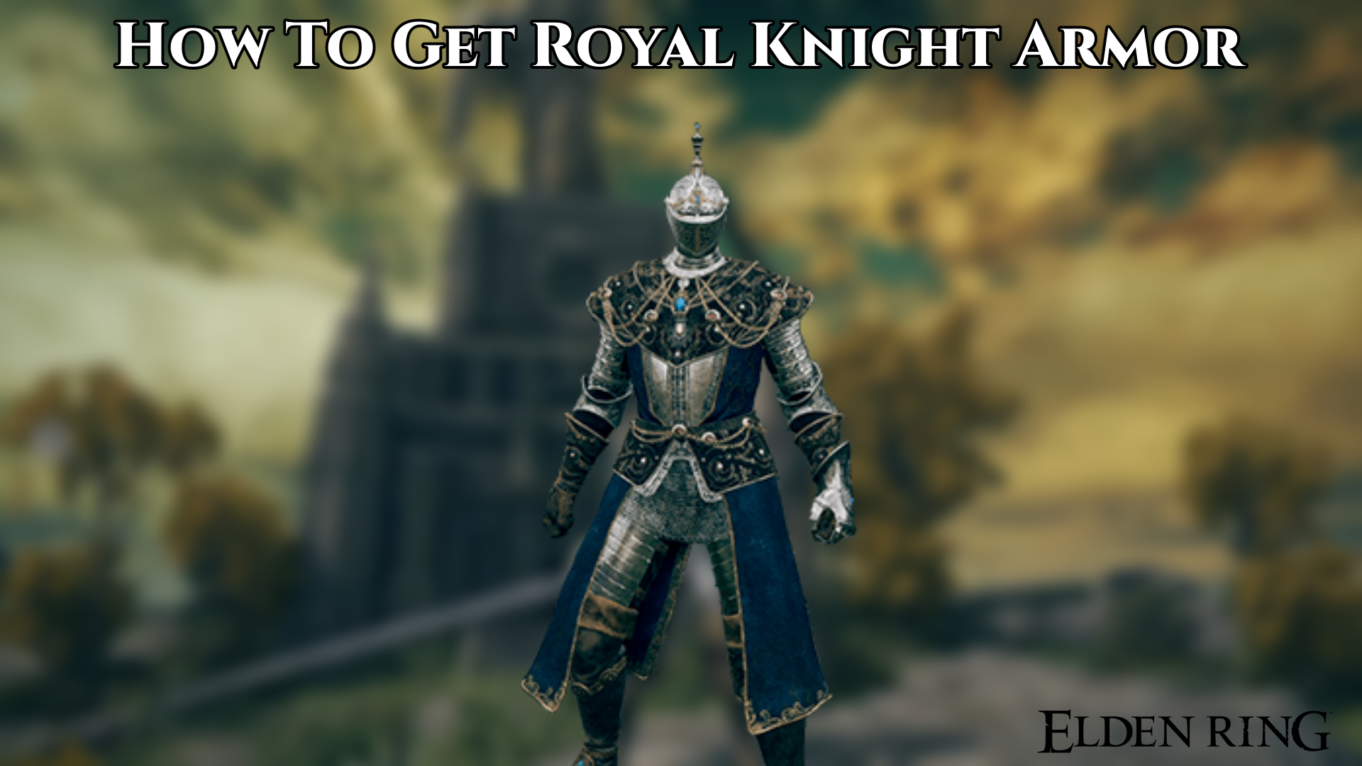 You are currently viewing How To Get Royal Knight Armor In Elden Ring