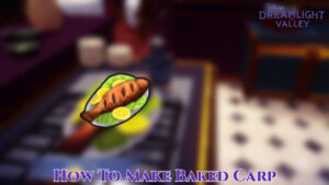 Read more about the article How To Make Baked Carp In Dreamlight Valley