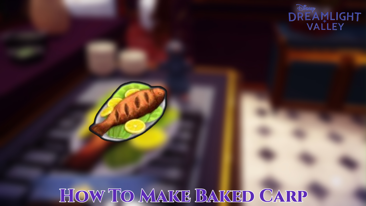 You are currently viewing How To Make Baked Carp In Dreamlight Valley
