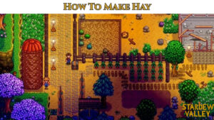 Read more about the article How To Make Hay In Stardew Valley 2023