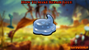 Read more about the article How To Make Repair Glue In Grounded 2022