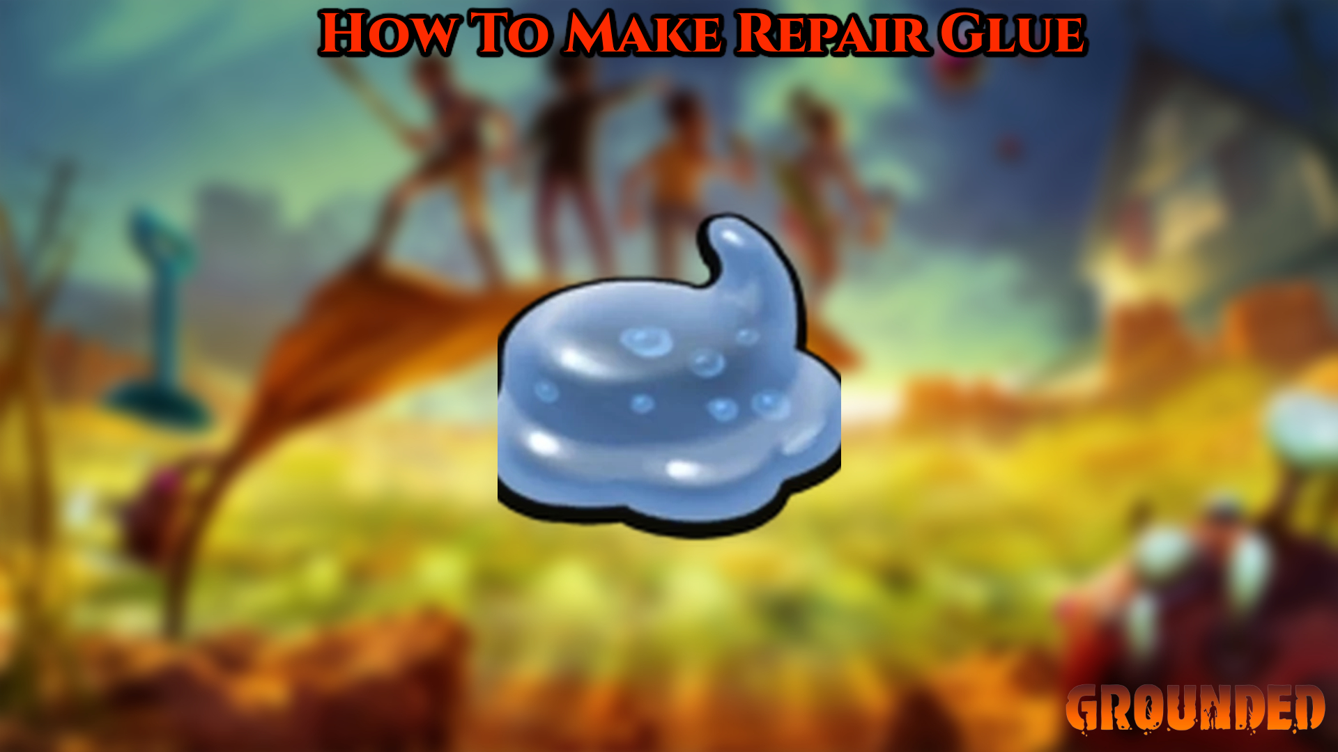 You are currently viewing How To Make Repair Glue In Grounded 2022