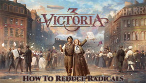 Read more about the article How To Reduce Radicals In Victoria 3