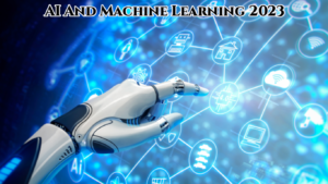 Read more about the article AI And Machine Learning 2023