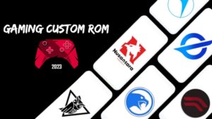 Read more about the article Best 5 Custom Rom For Gaming 2023
